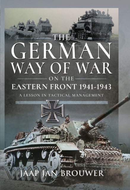 The German Way of War on the Eastern Front, 1941-1943 : A Lesson in Tactical Management, EPUB eBook