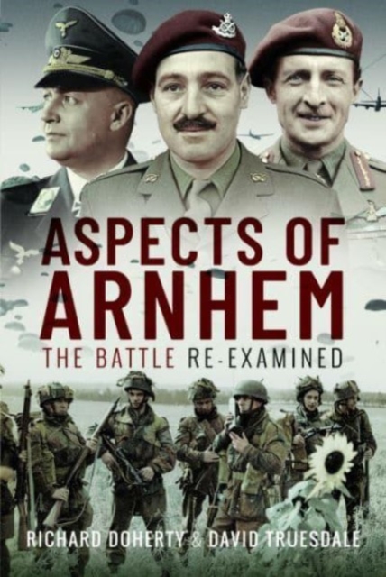 Aspects of Arnhem : The Battle Re-examined, Hardback Book