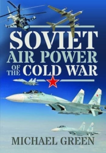 Soviet Air Power of the Cold War, Hardback Book