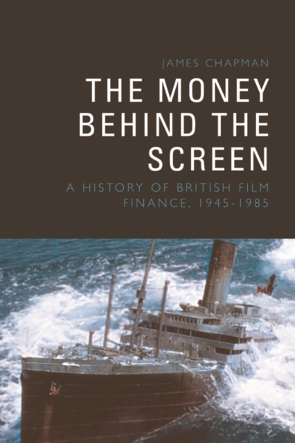 The Money Behind the Screen : A History of British Film Finance, 1945-1985, EPUB eBook