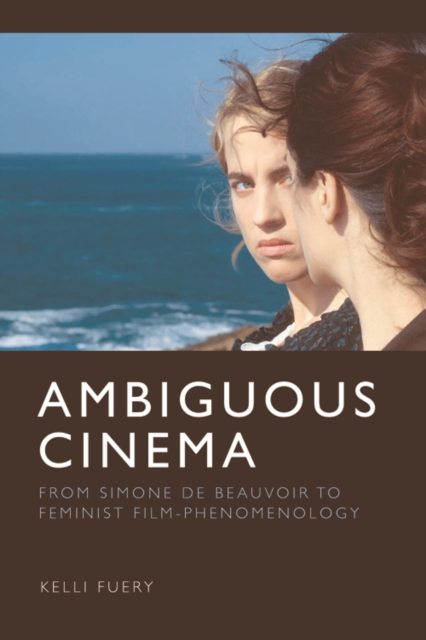 Ambiguous Cinema : From Simone de Beauvoir to Feminist Film-Phenomenology, Paperback / softback Book