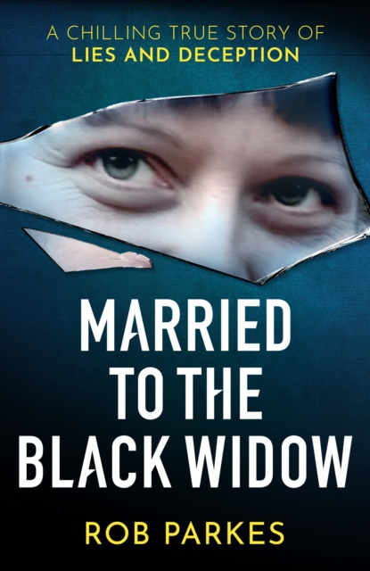 Married to the Black Widow : A chilling true story of lies and deception, Hardback Book