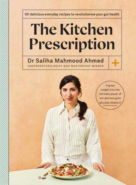 The Kitchen Prescription : THE SUNDAY TIMES BESTSELLER: 101 delicious everyday recipes to revolutionise your gut health, Hardback Book