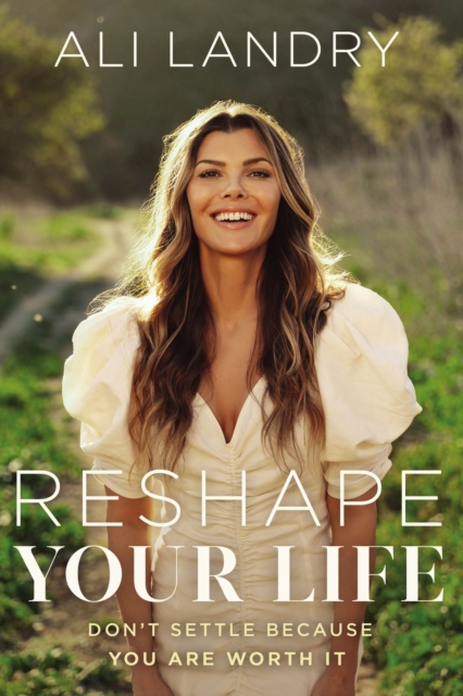 Reshape Your Life : Don’t Settle Because You Are Worth It, Hardback Book
