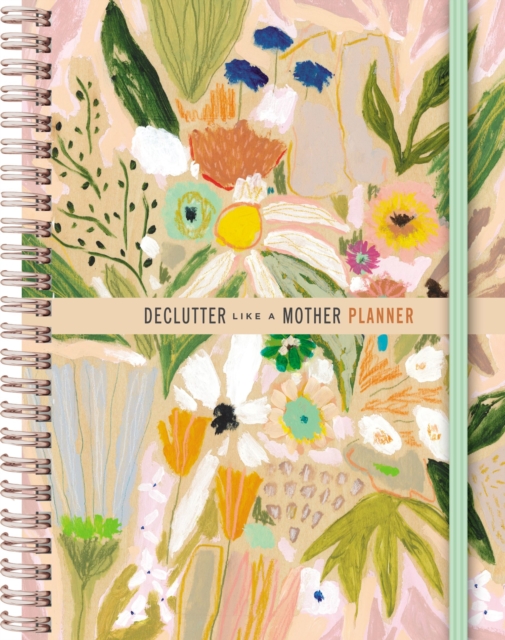 Declutter Like a Mother Planner : A Guilt-Free, No-Stress Way to Transform Your Home and Your Life, Hardback Book