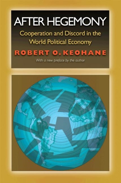 After Hegemony : Cooperation and Discord in the World Political Economy, PDF eBook