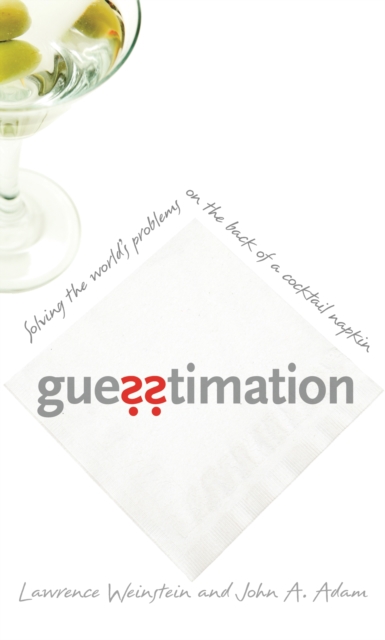 Guesstimation : Solving the World's Problems on the Back of a Cocktail Napkin, EPUB eBook