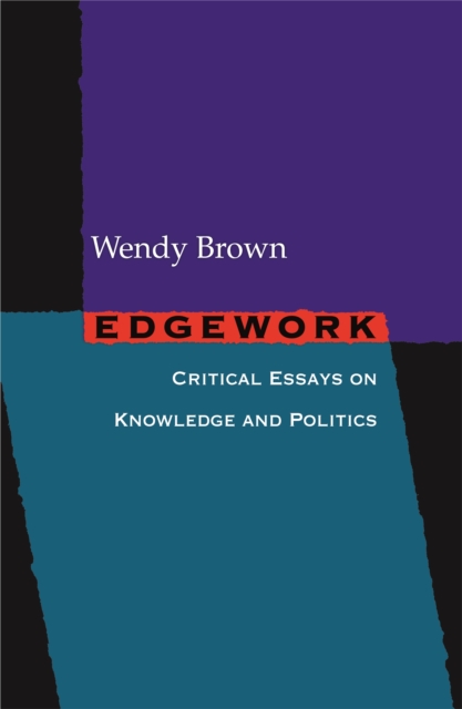 Edgework : Critical Essays on Knowledge and Politics, EPUB eBook
