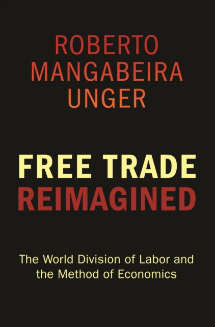 Free Trade Reimagined : The World Division of Labor and the Method of Economics, EPUB eBook