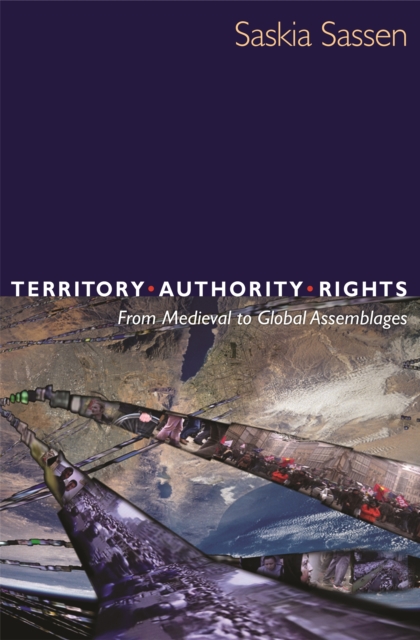 Territory, Authority, Rights : From Medieval to Global Assemblages, EPUB eBook