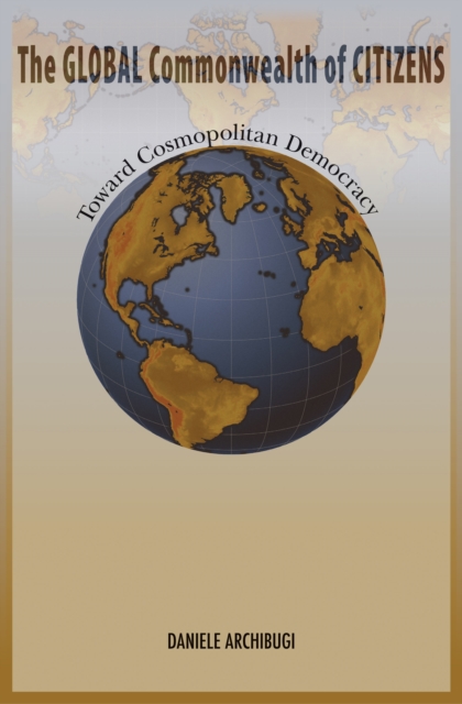 The Global Commonwealth of Citizens : Toward Cosmopolitan Democracy, EPUB eBook