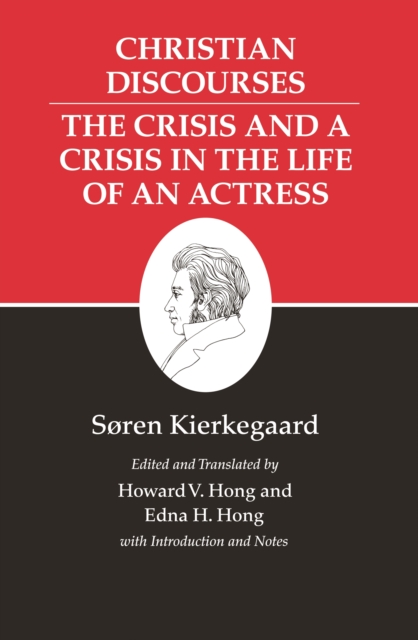 Kierkegaard's Writings, XVII, Volume 17 : Christian Discourses: The Crisis and a Crisis in the Life of an Actress., EPUB eBook