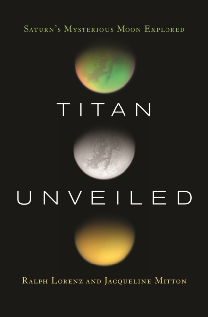 Titan Unveiled : Saturn's Mysterious Moon Explored, EPUB eBook
