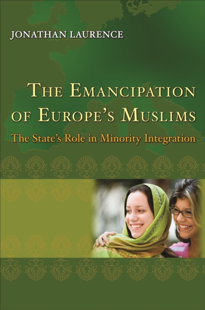 The Emancipation of Europe's Muslims : The State's Role in Minority Integration, EPUB eBook