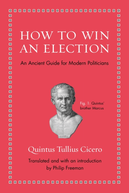 How to Win an Election : An Ancient Guide for Modern Politicians, EPUB eBook