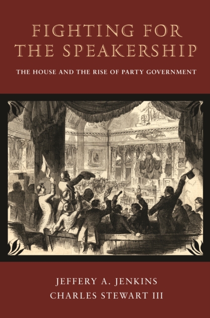 Fighting for the Speakership : The House and the Rise of Party Government, EPUB eBook