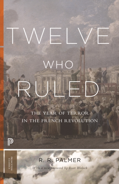 Twelve Who Ruled : The Year of Terror in the French Revolution, EPUB eBook