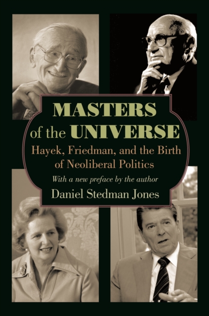 Masters of the Universe : Hayek, Friedman, and the Birth of Neoliberal Politics - Updated Edition, EPUB eBook