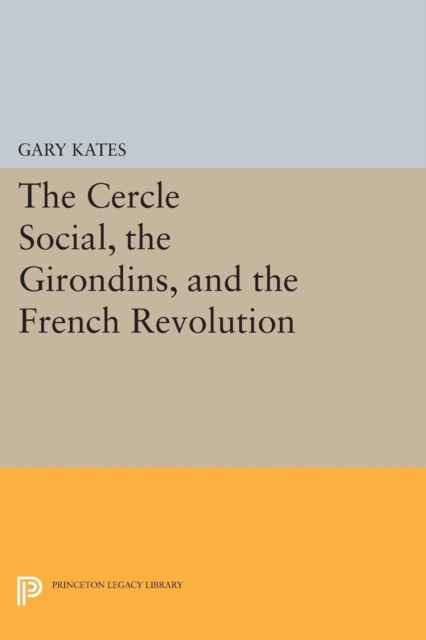 The Cercle Social, the Girondins, and the French Revolution, PDF eBook