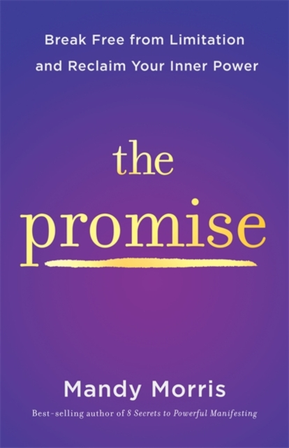 The Promise : Break Free from Limitation and Reclaim Your Inner Power, Hardback Book