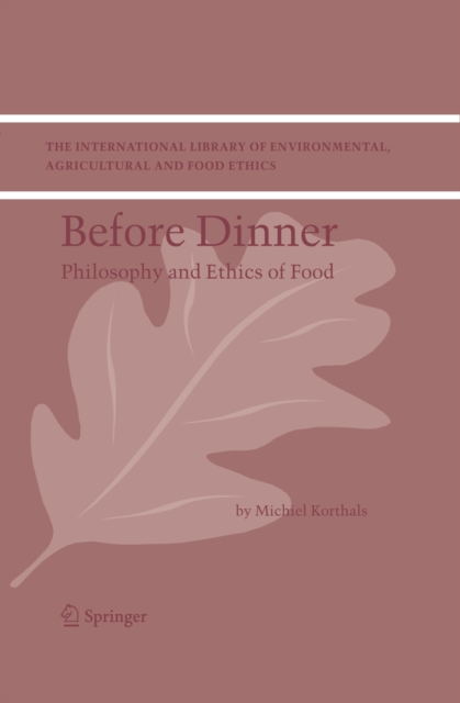 Before Dinner : Philosophy and Ethics of Food, PDF eBook