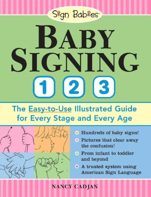 Baby Signing 1-2-3 : The Easy-to-Use Illustrated Guide for Every Stage and Every Age, EPUB eBook