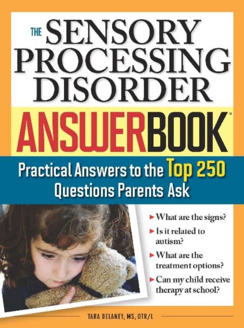 The Sensory Processing Disorder Answer Book : Practical Answers to the Top 250 Questions Parents Ask, EPUB eBook