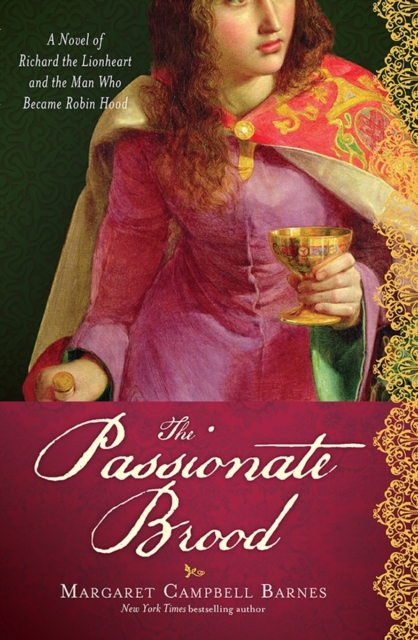 The Passionate Brood : A Novel of Richard the Lionheart and the Man Who Became Robin Hood, EPUB eBook