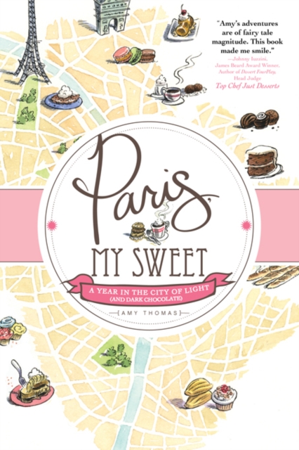 Paris, My Sweet : A Year in the City of Light (and Dark Chocolate), EPUB eBook