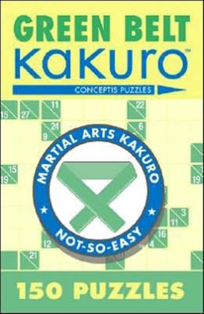Green Belt Kakuro : 150 Puzzles, Paperback / softback Book