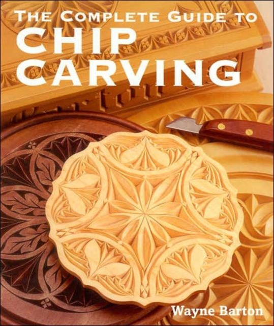The Complete Guide to Chip Carving, Paperback / softback Book