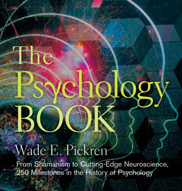 The Psychology Book : From Shamanism to Cutting-Edge Neuroscience, 250 Milestones in the History of Psychology, EPUB eBook