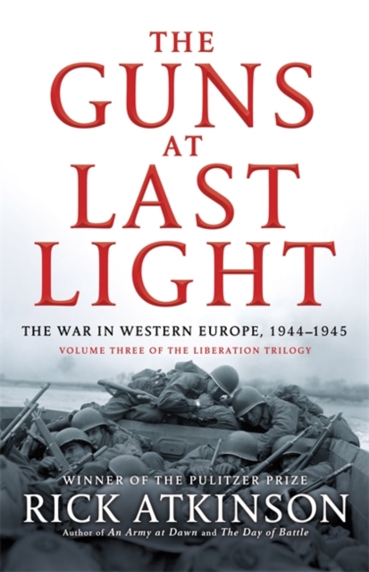 The Guns at Last Light : The War in Western Europe, 1944-1945, EPUB eBook
