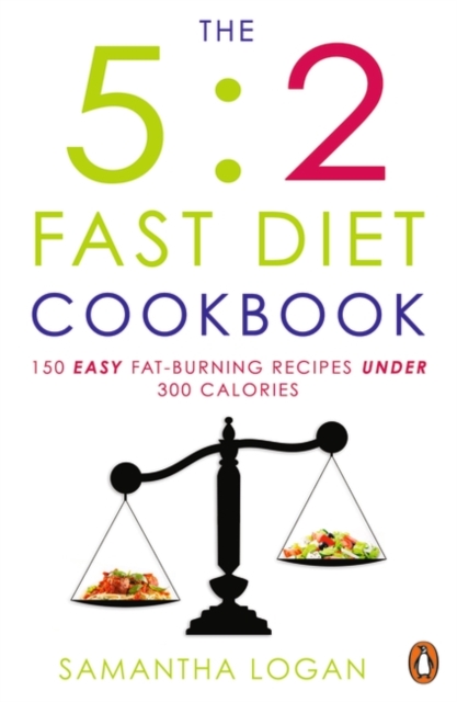 The 5:2 Fast Diet Cookbook : Easy low-calorie & fat-burning recipes for fast days, Paperback / softback Book