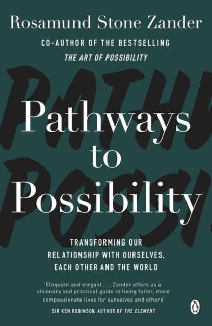 Pathways to Possibility : Transform your outlook on life with the bestselling author of The Art of Possibility, Paperback / softback Book
