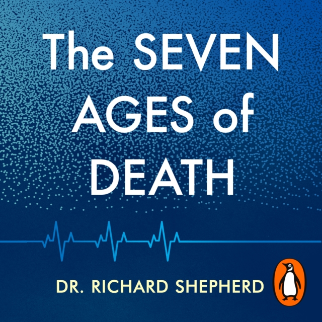 The Seven Ages of Death : ‘Every chapter is like a detective story’ Telegraph, eAudiobook MP3 eaudioBook