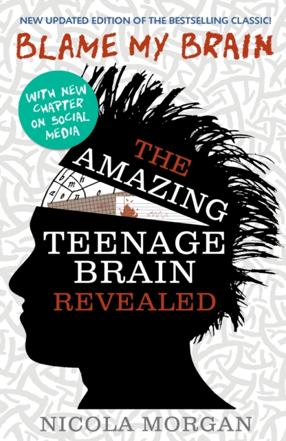 Blame My Brain: the Amazing Teenage Brain Revealed (2023 updated edition), Paperback / softback Book