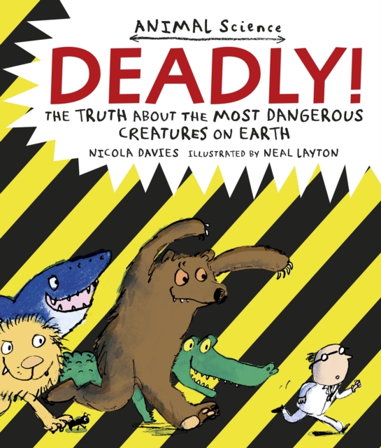 Deadly! : The Truth About the Most Dangerous Creatures on Earth, Paperback / softback Book