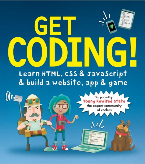 Get Coding! Learn HTML, CSS, and JavaScript and Build a Website, App, and Game, Paperback / softback Book
