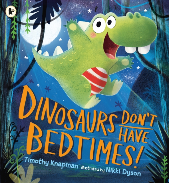 Dinosaurs Don't Have Bedtimes!, Paperback / softback Book