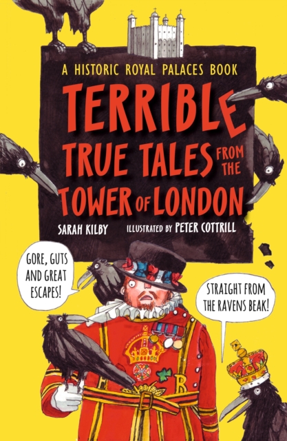 Terrible True Tales from the Tower of London : As told by the Ravens, Hardback Book