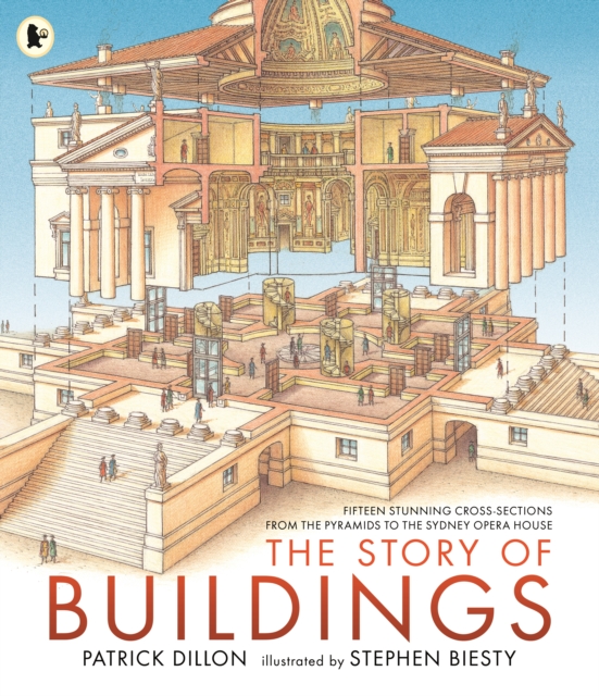 The Story of Buildings: Fifteen Stunning Cross-sections from the Pyramids to the Sydney Opera House, Paperback / softback Book