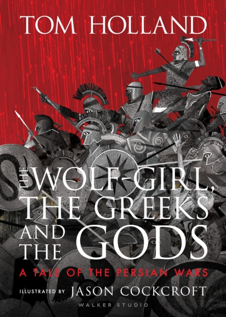The Wolf-Girl, the Greeks and the Gods: a Tale of the Persian Wars, Hardback Book
