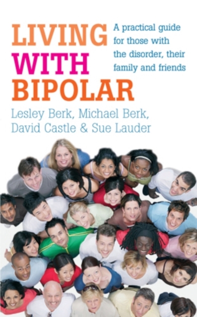 Living with Bipolar : A practical guide for those with the disorder, their family and friends, EPUB eBook