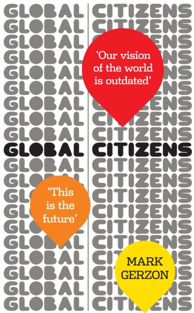 Global Citizens : How our vision of the world is outdated, and what we can do about it, EPUB eBook