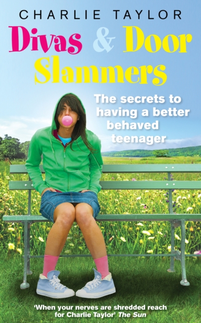 Divas & Door Slammers : The Secret to Having a Better Behaved Teenager, EPUB eBook