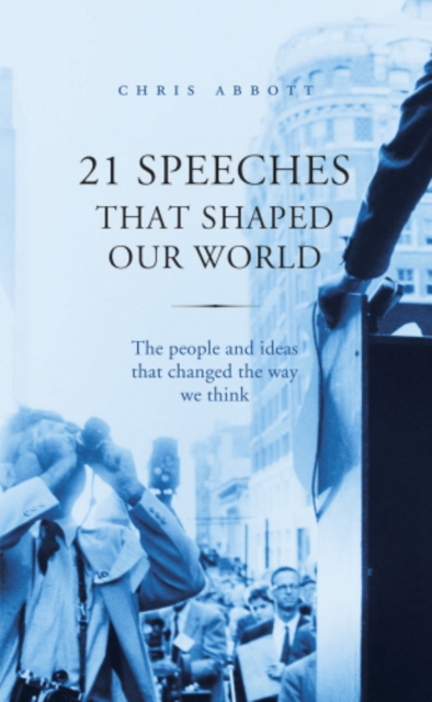 21 Speeches That Shaped Our World : The people and ideas that changed the way we think, EPUB eBook