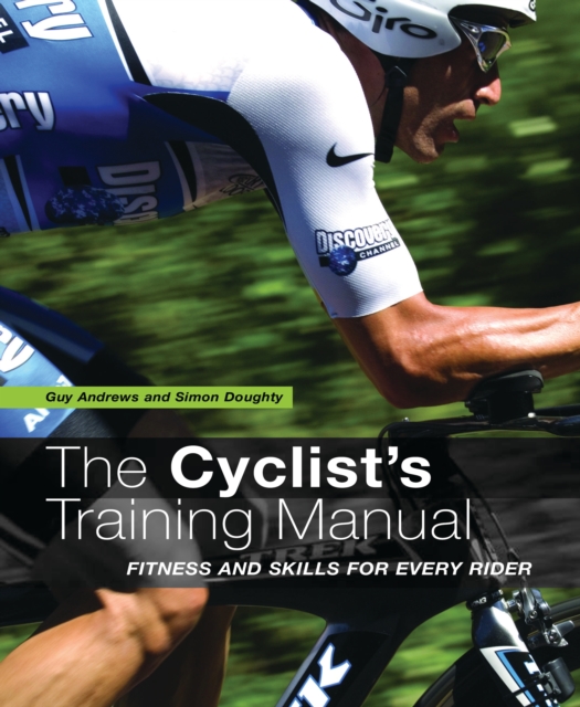 The Cyclist's Training Manual : Fitness and Skills for Every Rider, PDF eBook
