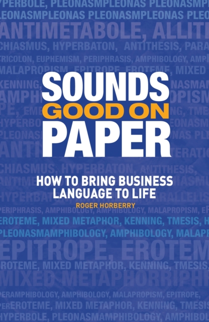 Sounds Good on Paper : How to Bring Business Language to Life, PDF eBook