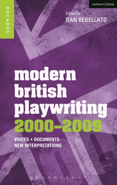 Modern British Playwriting: 2000-2009 : Voices, Documents, New Interpretations, PDF eBook